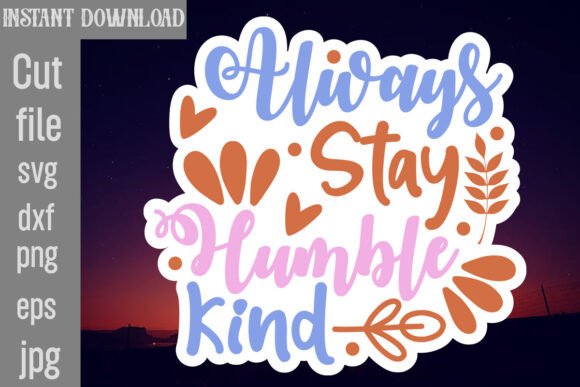 Always Stay Humble Kind SVG Cut File Review