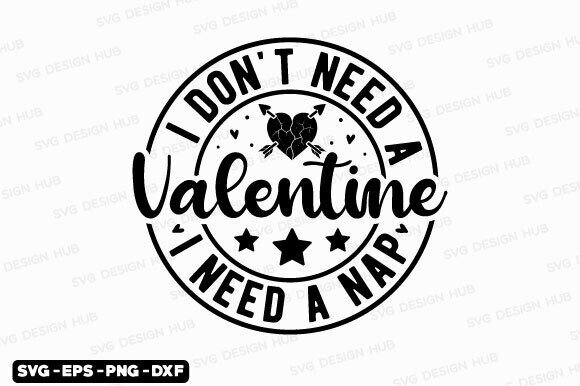 I Don't Need a Valentine SVG, Love Svg Review