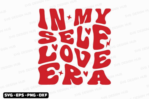 In My Self Love Era SVG PNG, Valentine S