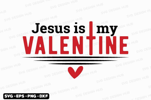 Jesus is My Valentine SVG Review