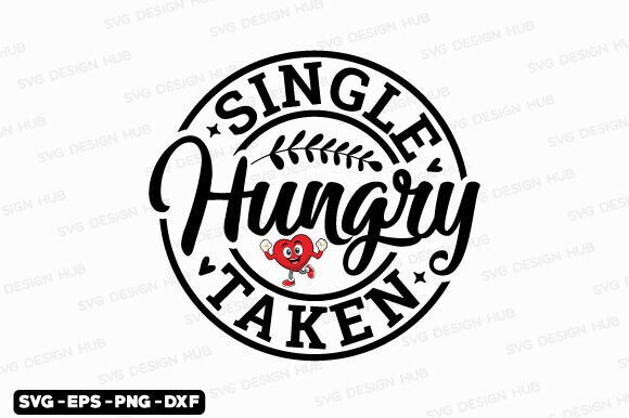 Love SVG, Single Taken Hungry Svg Png Review