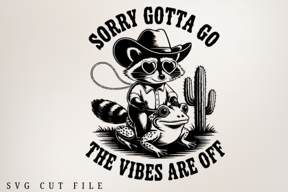 Sorry Gotta Go the Vibes Are off SVG Des Review